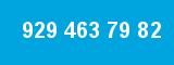 929 463 79 82